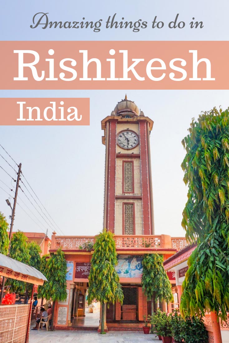 Amazing things to do in Rishikesh : adventure activities, places for nature lovers, visiting temples, yoga courses and many other memorable experiences in Rishikesh. #India #travel